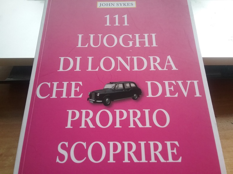 Letture di Viaggio: “111 luoghi che devi proprio scoprire a Londra” di John Sykes