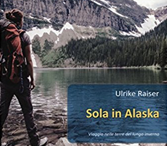 “Sola in Alaska” di Ulrike Raiser – Letteratura di viaggio