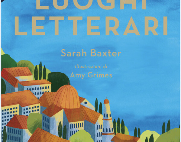 Luoghi letterari (Sarah Baxter) – Letteratura di viaggio