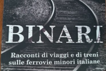 Binari. Racconti di viaggi e di treni sulle ferrovie minori italiane (F. Bertino) – Letteratura di viaggio