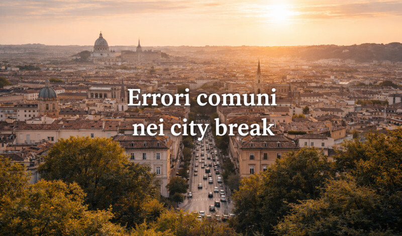 Errori comuni quando si visita una città per pochi giorni